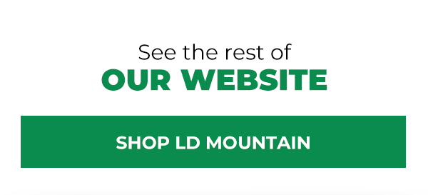 See the rest of our website. Shop LD Mountain 