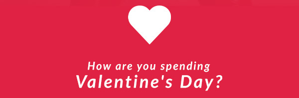 how are you spending valentine's day?