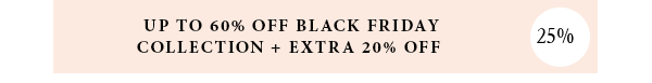 Up to 60% off Black Friday collection + extra 20% off