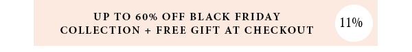 Up to 60% off Black Friday collection + free gift at checkout