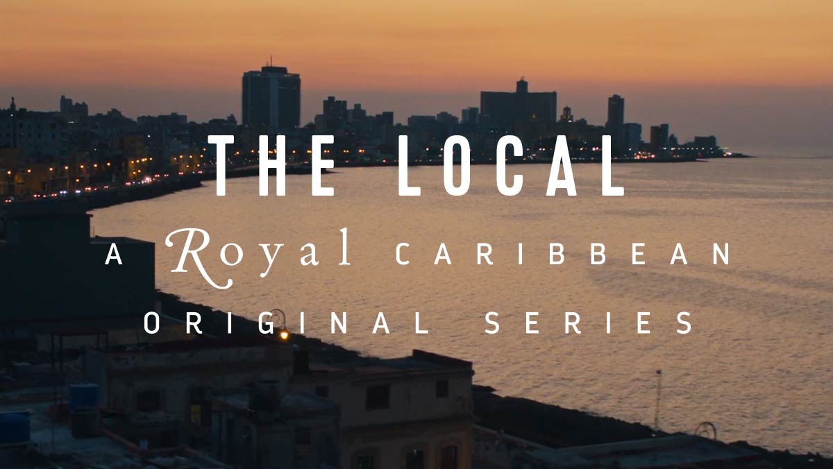 THE LOCAL - A ROYAL CARIBBEAN ORIGINAL SERIES