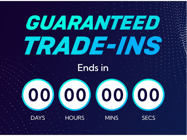 Guaranteed trade in ends 31st May. 