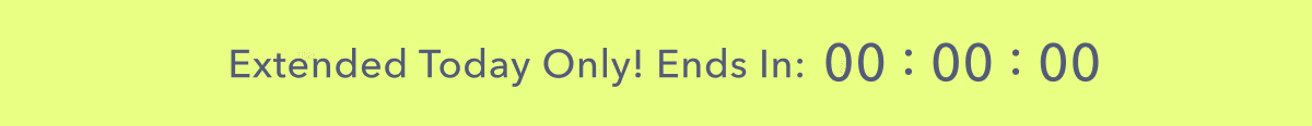 Extended Today Only! Ends In: 