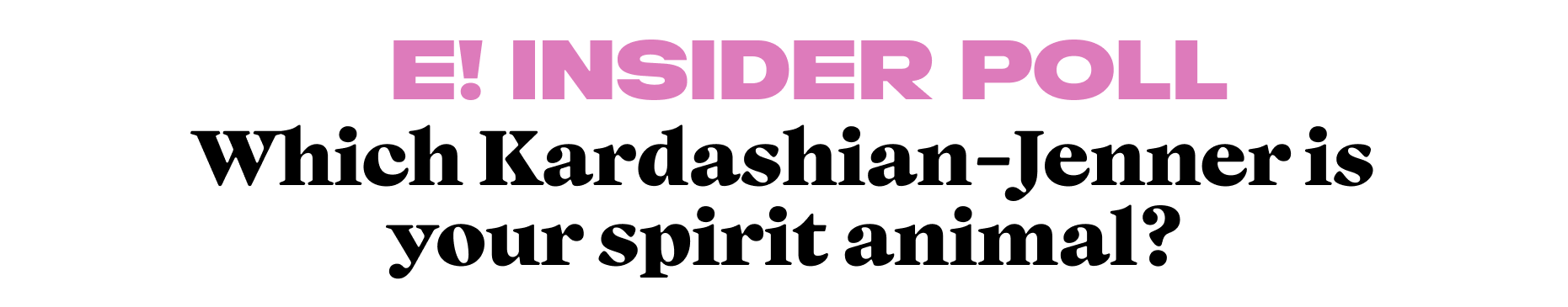 Which Kardashian- Jenner is your spirit animal?