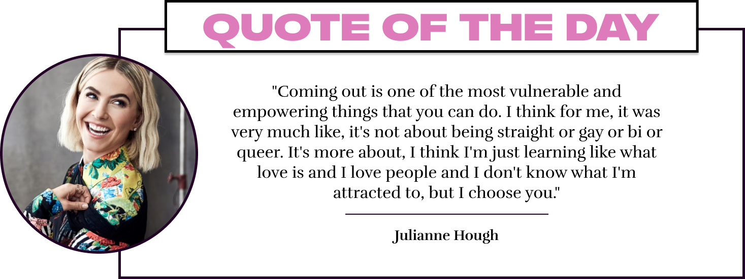 "Coming out is one of the most vulnerable and empowering things that you can do. I think for me, it was very much like, it's not about being straight or gay or bi or queer. It's more about, I think I'm just learning like what love is and I love people and