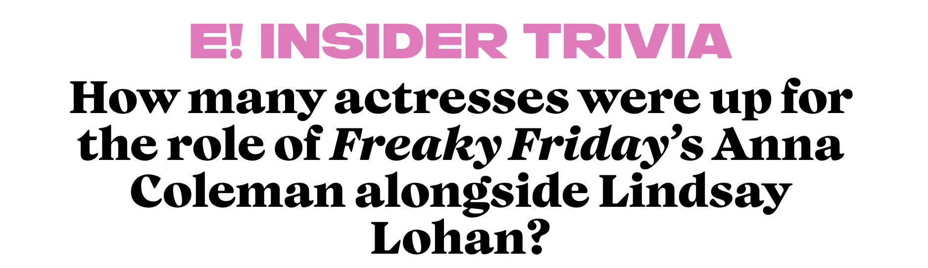 How many actresses were up for the role of Freaky Friday's Anna Coleman alongside Lindsay Lohan?