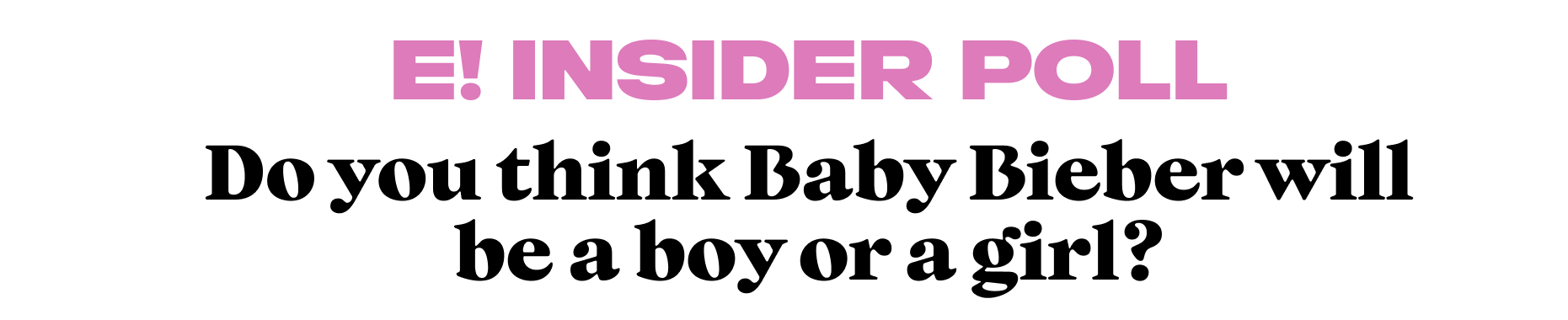 Do you think Baby Bieber will be a boy or a girl?