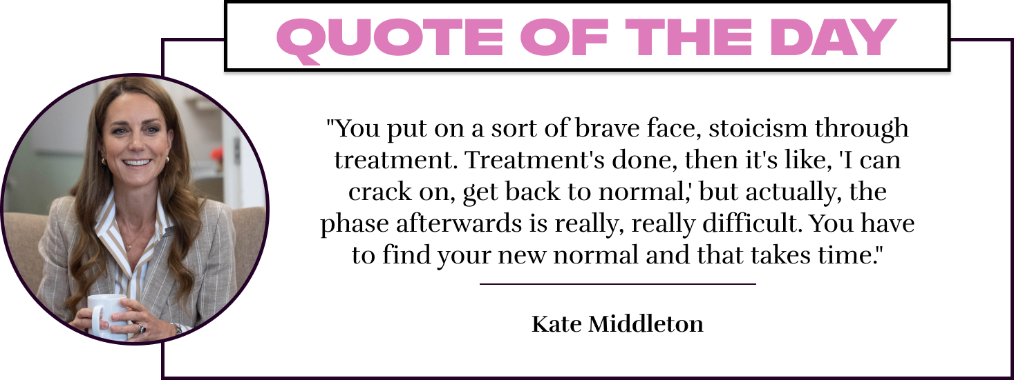 "You put on a sort of brave face, stoicism through treatment. Treatment's done, then it's like, 'I can crack on, get back to normal,' but actually, the phase afterwards is really, really difficult. You have to find your new normal and that takes time." - 