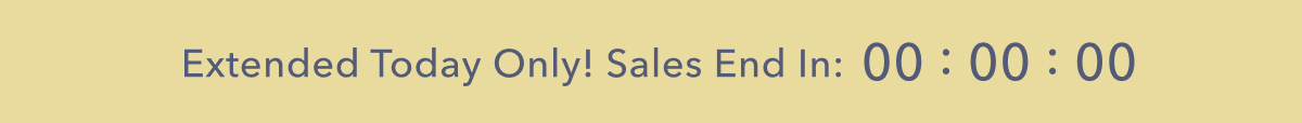 Extended Today Only! Sales End In: