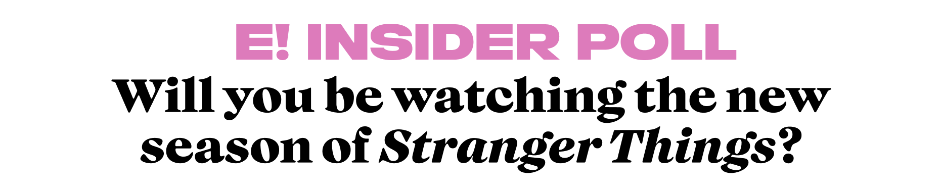 Will you be watching the new season of Stranger Things?