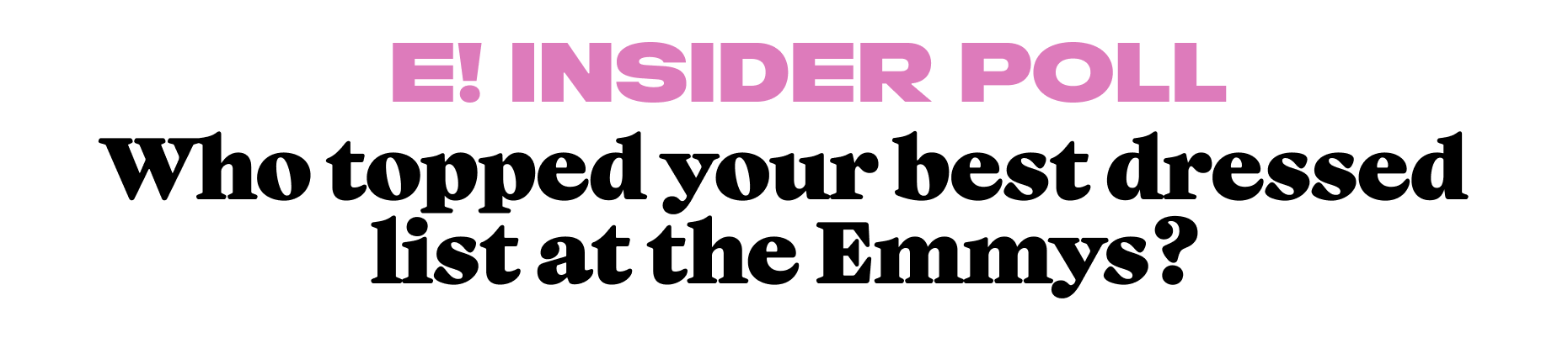 Who topped your best dressed list at the Emmys?