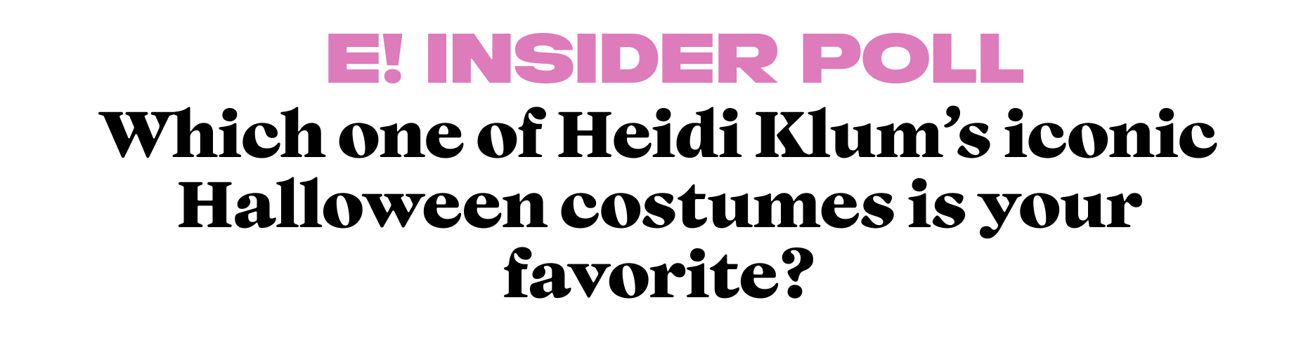 Which one of Heidi Klum's iconic Halloween costumes is your favorite?