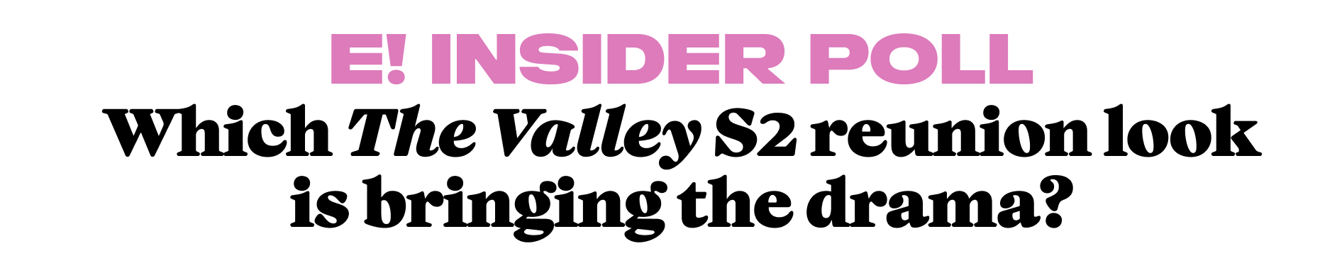 Which The Valley S2 reunion look is bringing the drama?