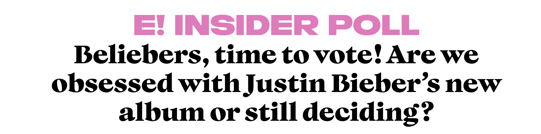 Beliebers, time to vote! Are we obsessed with Justin Bieber's new album or still deciding?
