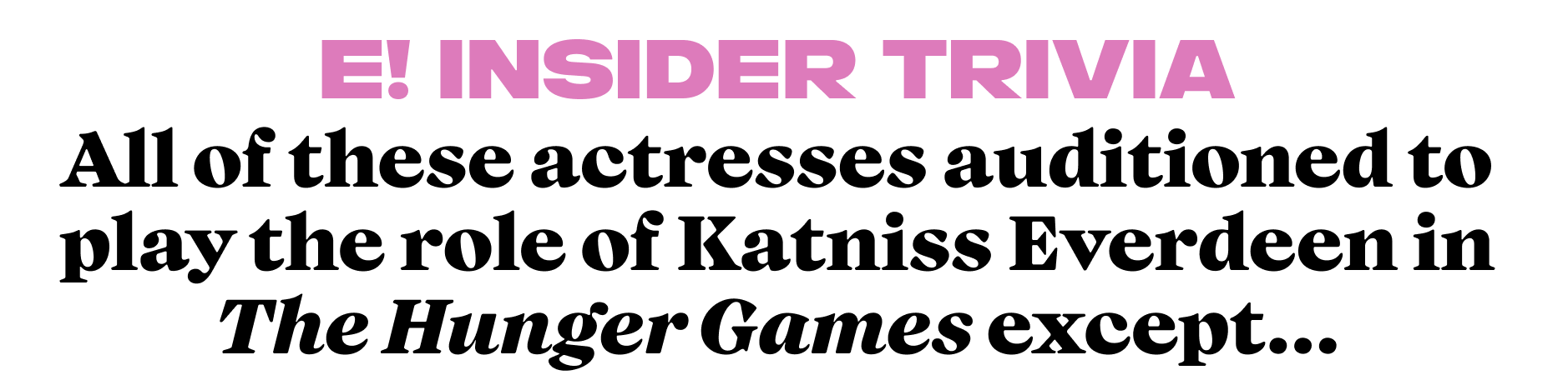 All of these actresses auditioned to play the role of Katniss Everdeen in The Hunger Games except...
