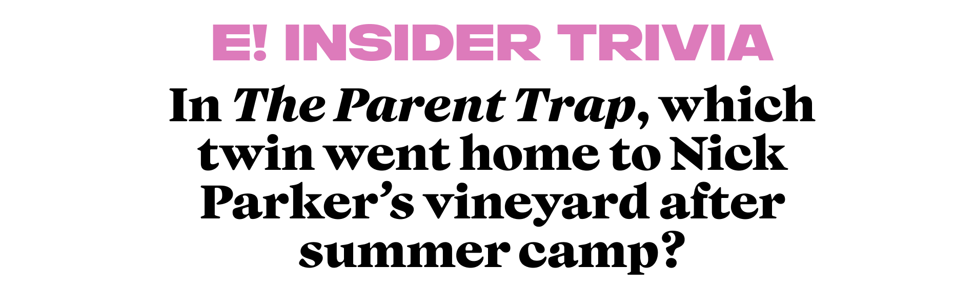 In The Parent Trap, which twin went home to Nick Parker’s vineyard after summer camp?