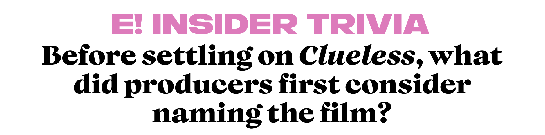 Before settling on Clueless, what did producers first consider naming the film?