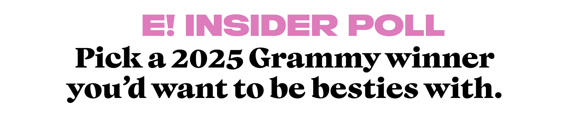 Pick a 2025 Grammy winner you'd want to be besties with.