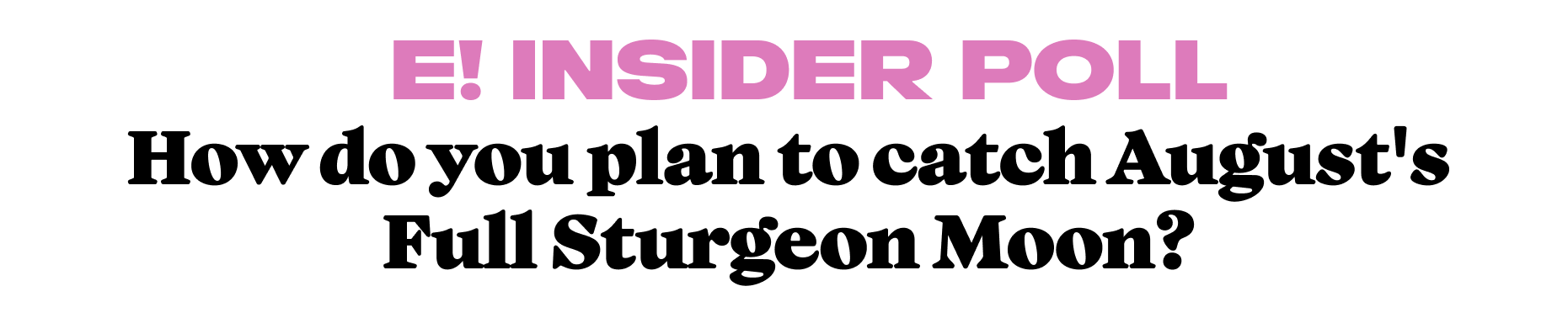 How do you plan to catch August's Full Sturgeon Moon?