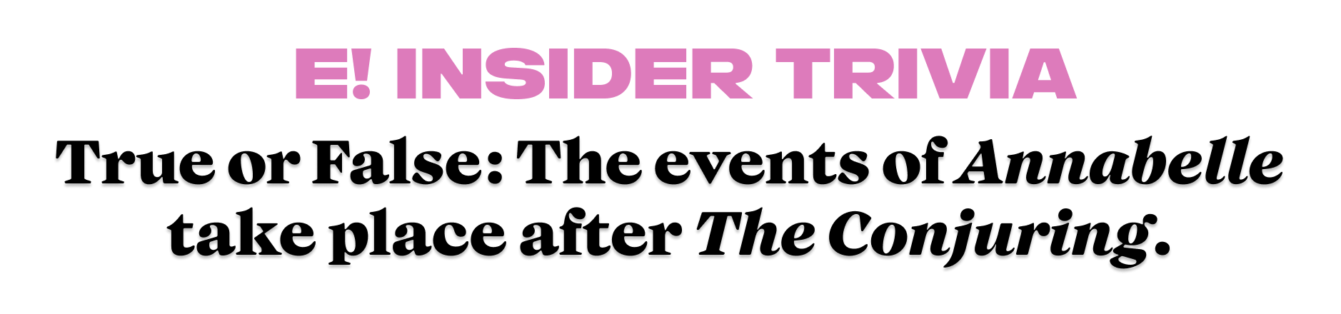 True or False: The events of Annabelle take place after The Conjuring.