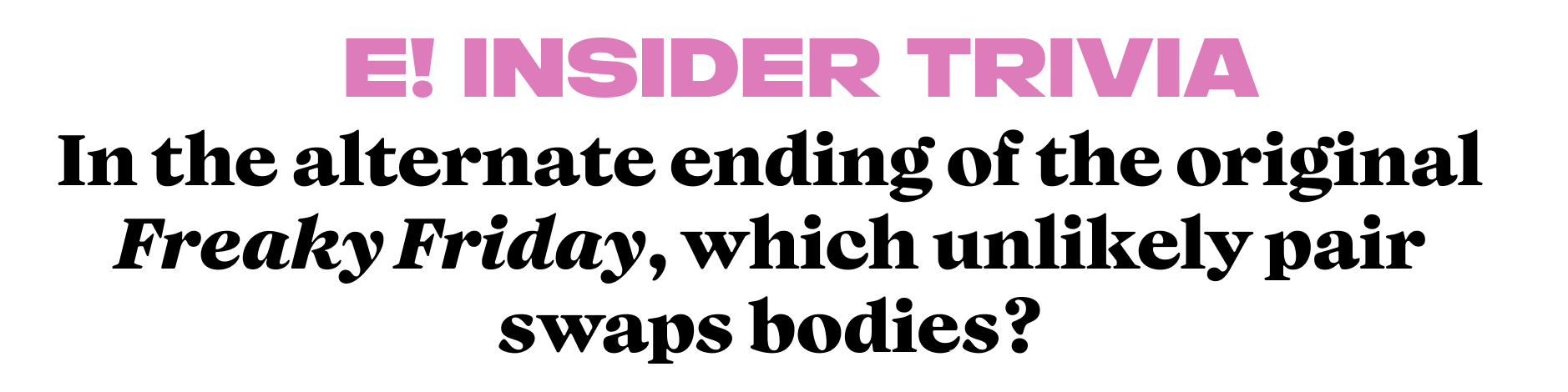 In the alternate ending of the original Freaky Friday, which unlikely pair swaps bodies?