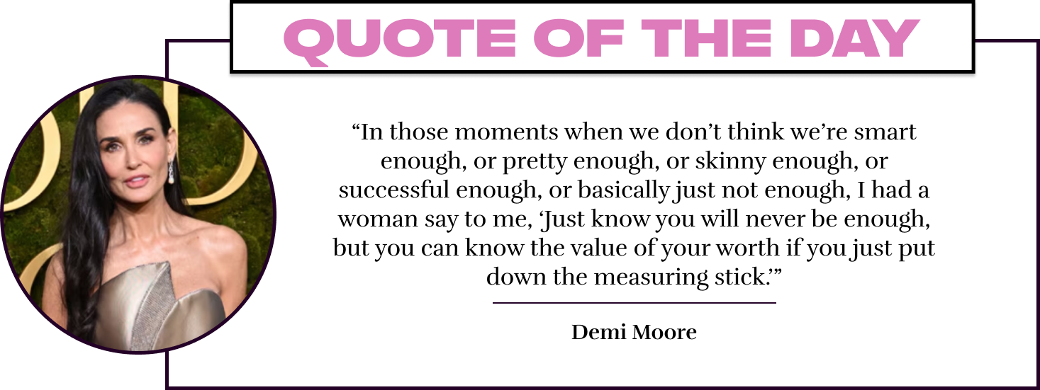 “In those moments when we don’t think we’re smart enough, or pretty enough, or skinny enough, or successful enough, or basically just not enough, I had a woman say to me, ‘Just know you will never be enough, but you can know the value of your worth if you