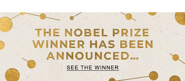 The Nobel Prize Winner Has Been Announced... | SEE THE WINNER