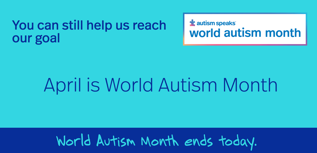 World Autism Month ends soon. Help us reach our goal.