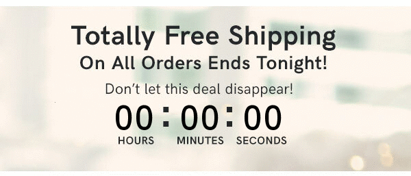 Totally Free Shipping Ends Tonight!