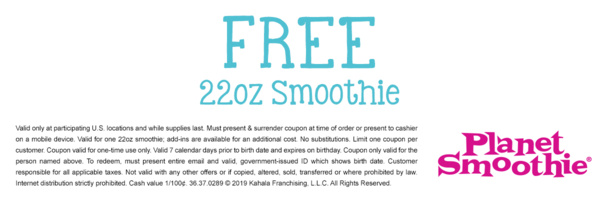 FREE 22oz smoothie. Valid only at participating US locations and while supplies last. Must present & surrender coupon at time of order or present to cashier on a mobile device. Valid for one 22oz smoothie; add-ins are available for additional cost. Not su