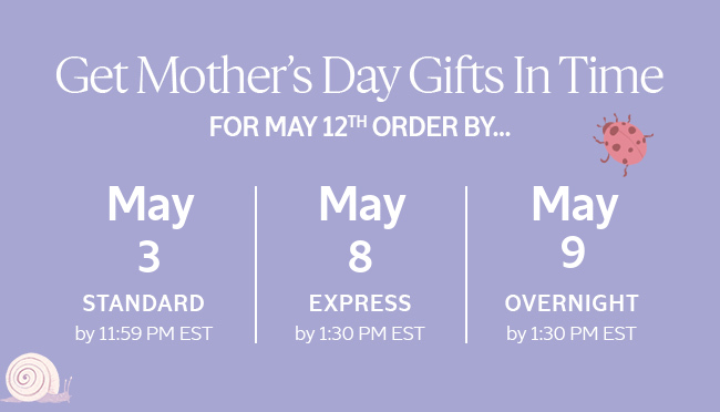 GET MOTHER'S DAY GIFTS IN TIME FOR MAY 12TH