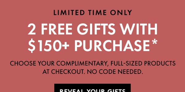 Reveal Your 2 FREE Gifts with Purchase
