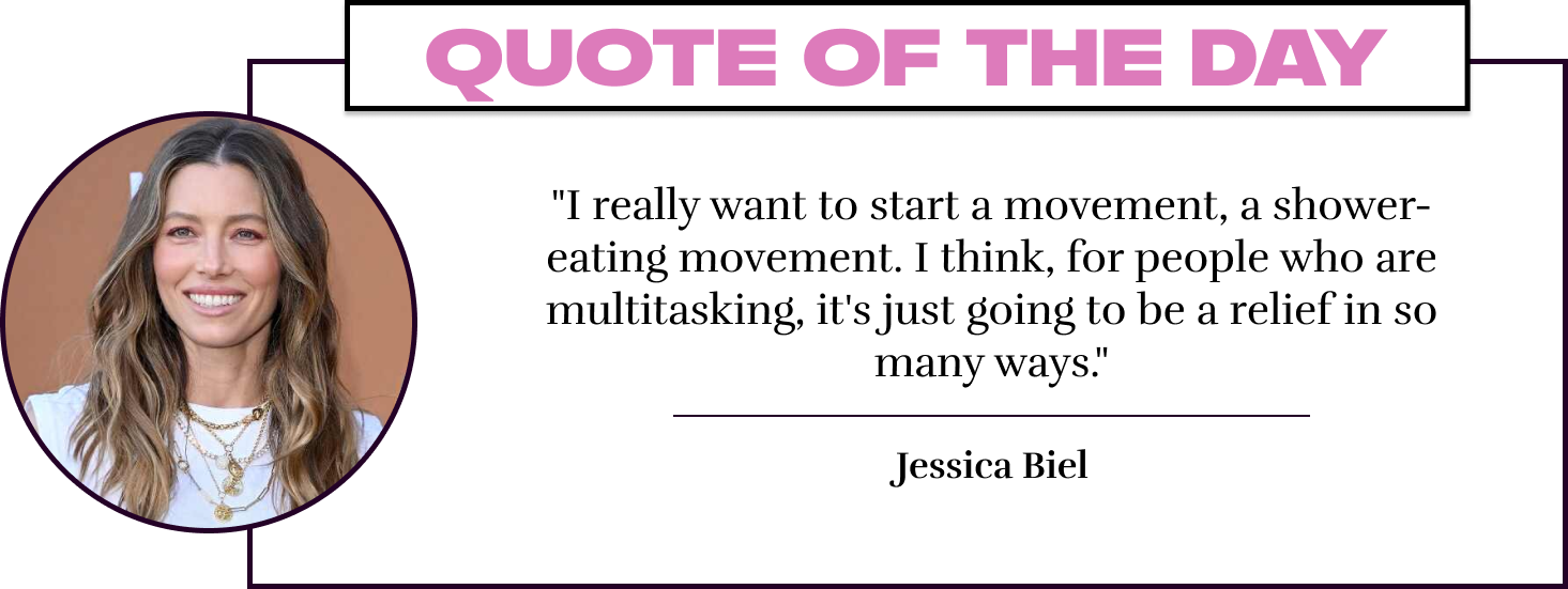 "I really want to start a movement, a shower-eating movement. I think, for people who are multitasking, it's just going to be a relief in so many ways." - Jessica Biel