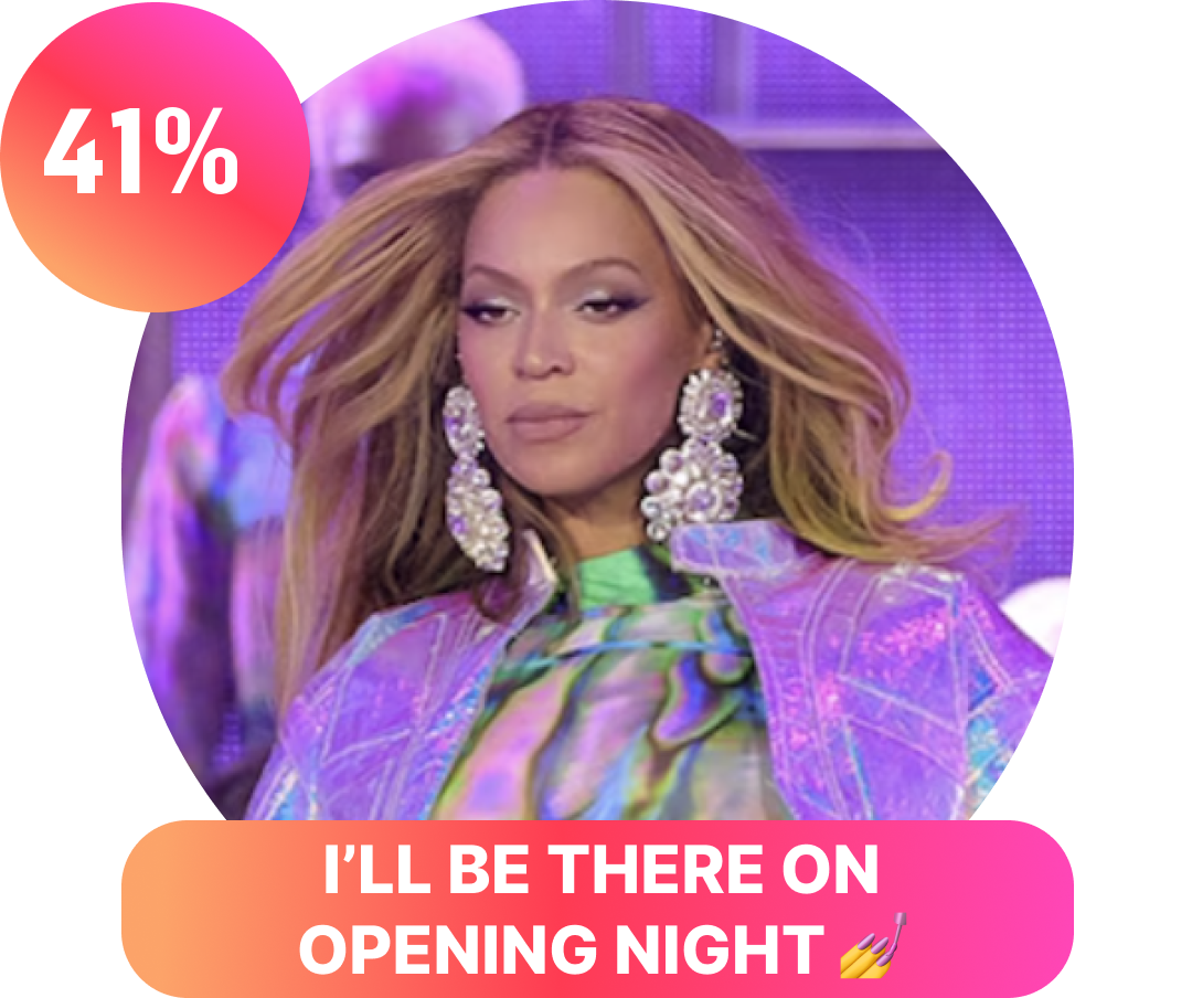 I'll Be There On Opening Night 💅